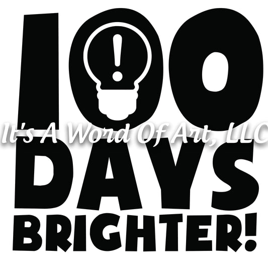 100 Days of School 6 - 100 Days Brighter Lightbulb - Sublimation Transfer Set/Ready To Press Sublimation Transfer/Sublimation Transfer