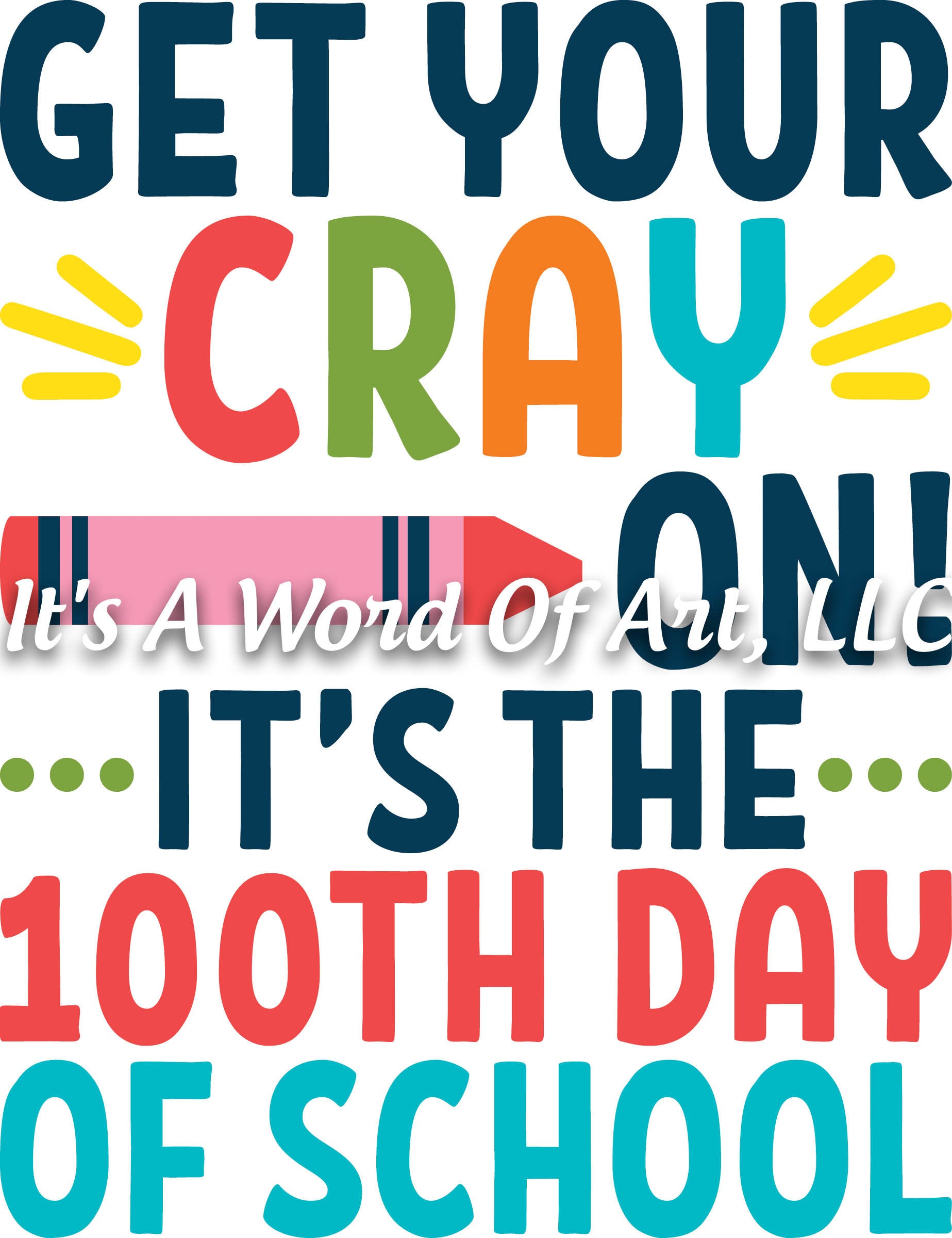100 Days of School 11 - Get Your CRAYon It's the 100th Day of School - Sublimation Transfer Set/Ready To Press Sublimation Transfer