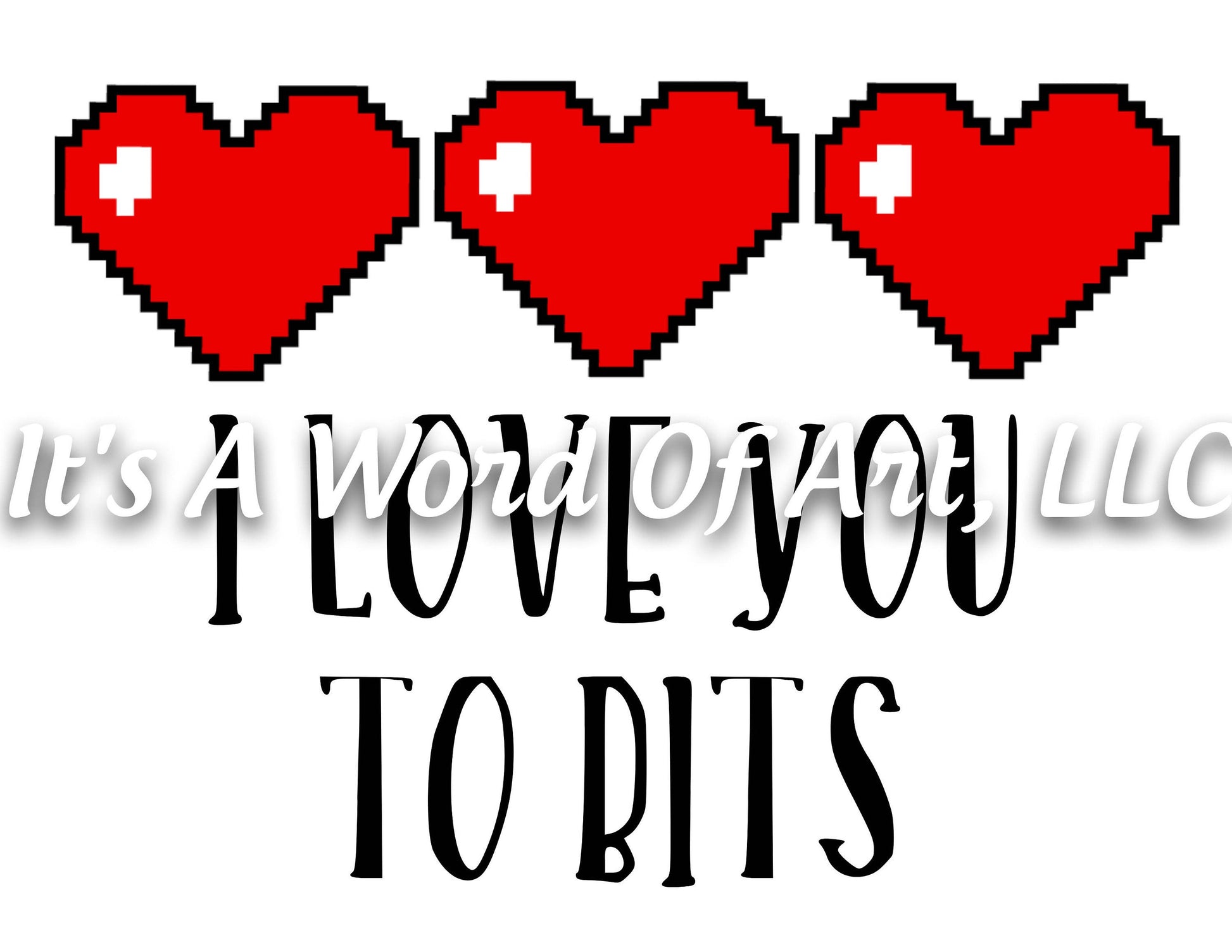 Valentines Day 92 - Love you to bits 8 bit 16 bit Pixel Art - Sublimation Transfer Set/Ready To Press Sublimation Transfer