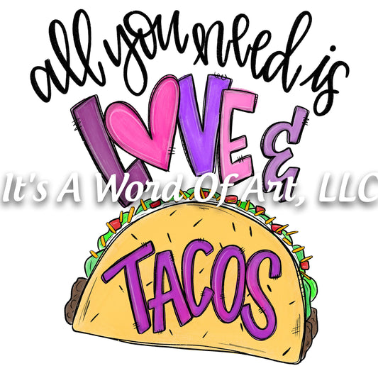 Valentines Day 100 - All You Need is Love and Tacos  - Sublimation Transfer Set/Ready To Press Sublimation Transfer/Sublimation Transfer