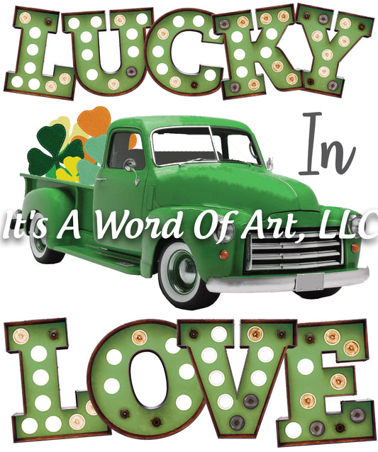 St. Patricks Day 7 - Big Green Truck St. Patricks Day Truck Lucky In Love - Sublimation Transfer Set/Ready To Press Sublimation Transfer
