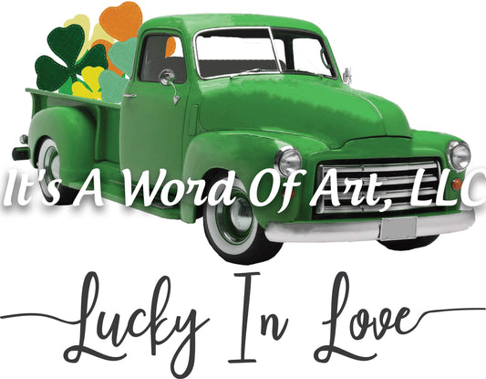 St. Patricks Day 8 - Big Green Truck St. Patricks Day Truck Lucky In Love - Sublimation Transfer Set/Ready To Press Sublimation Transfer
