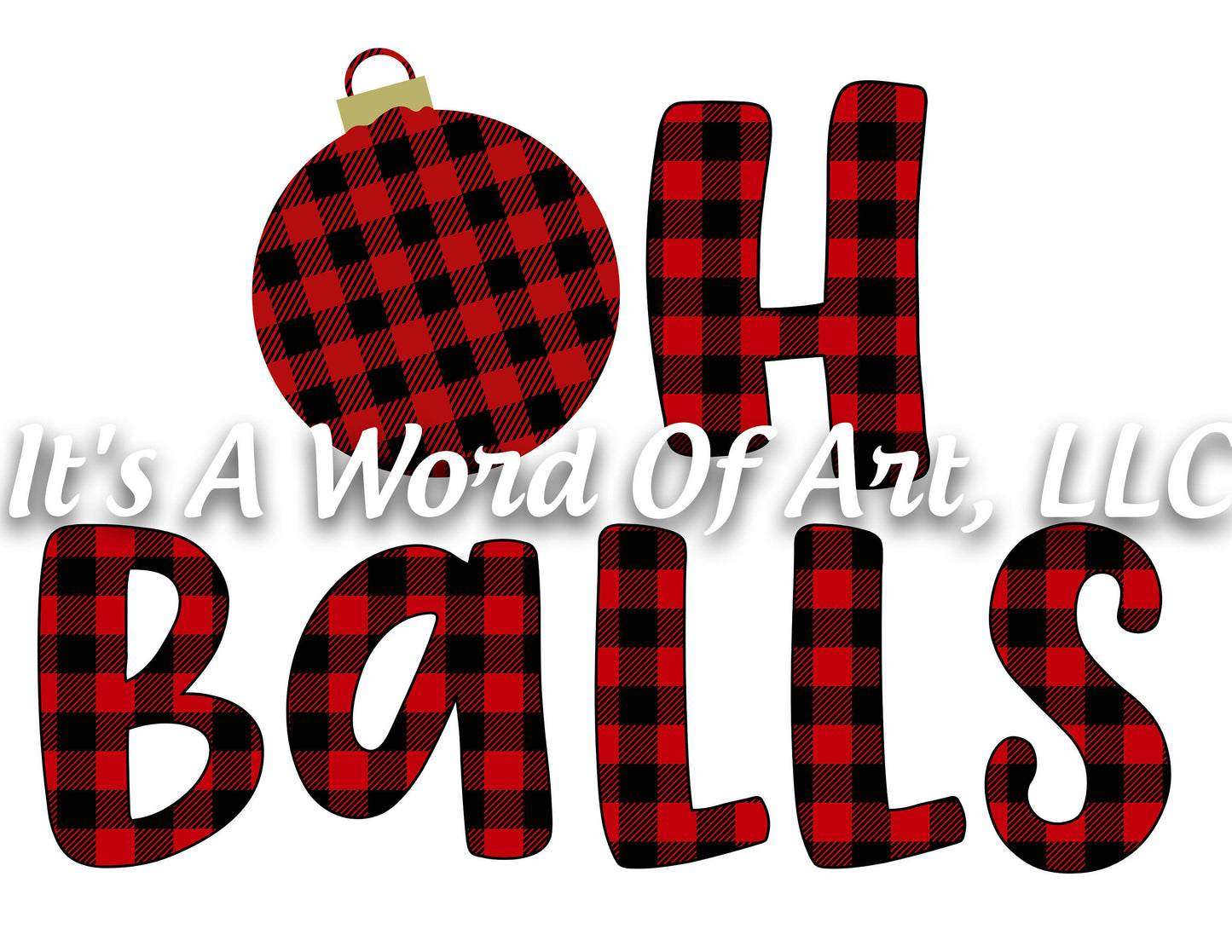 Christmas 142 - Oh Balls Buffalo Plaid Boughs of Holly - Sublimation Transfer Set/Ready To Press Sublimation Transfer