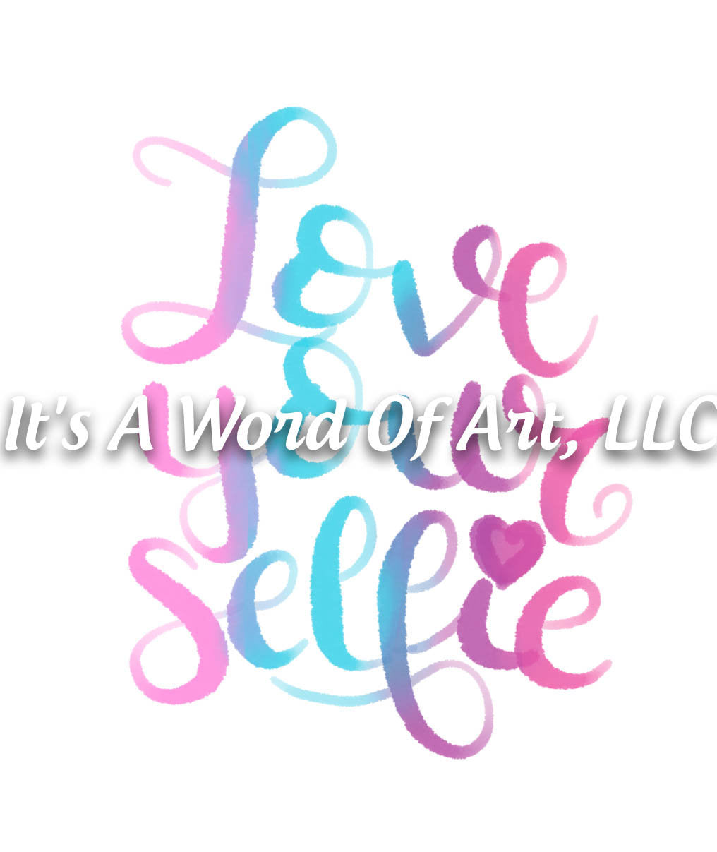 Valentines Day 144 - Love Your Selfie Ombre - Sublimation Transfer Set/Ready To Press Sublimation Transfer
