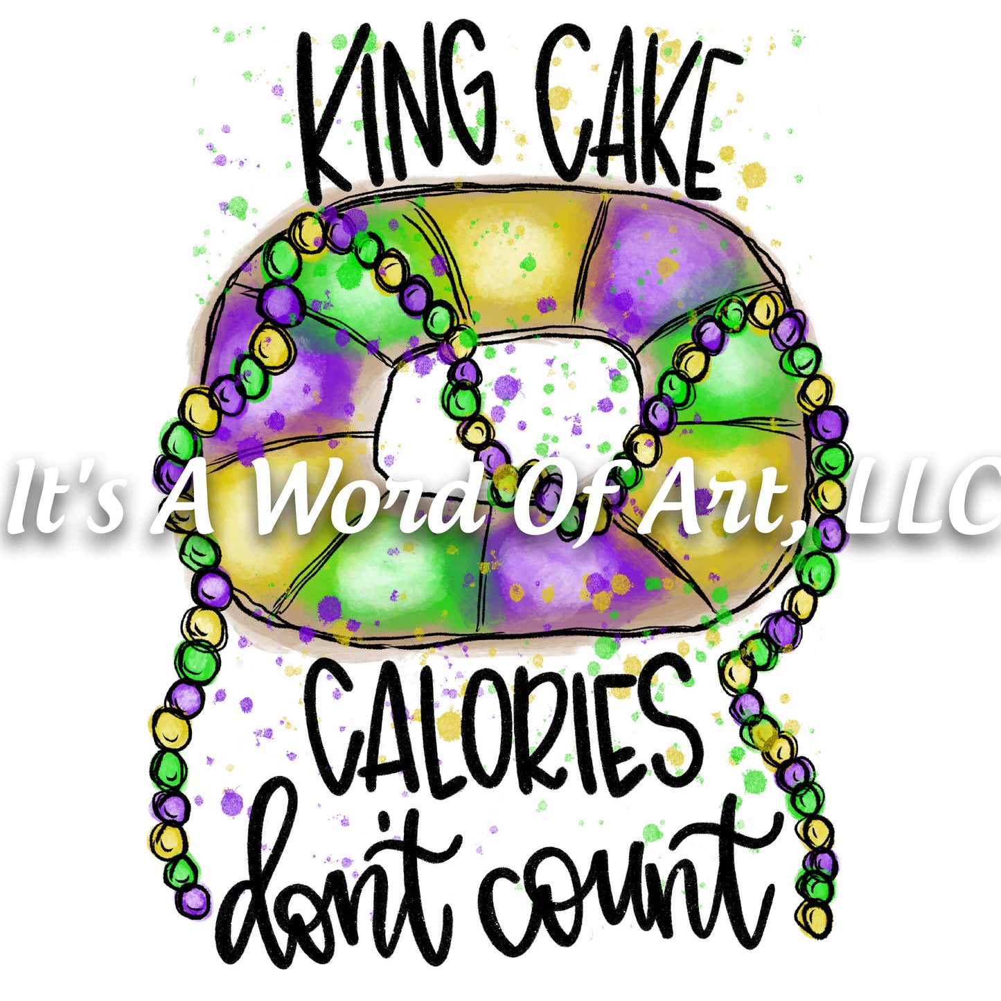Mardi Gras 9 - King Cake Calories Don't Count - Sublimation Transfer Set/Ready To Press Sublimation Transfer/Sublimation Transfer