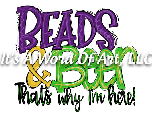 Mardi Gras 12 - Beads And Beer That's why I'm here! - Sublimation Transfer Set/Ready To Press Sublimation Transfer/Sublimation Transfer