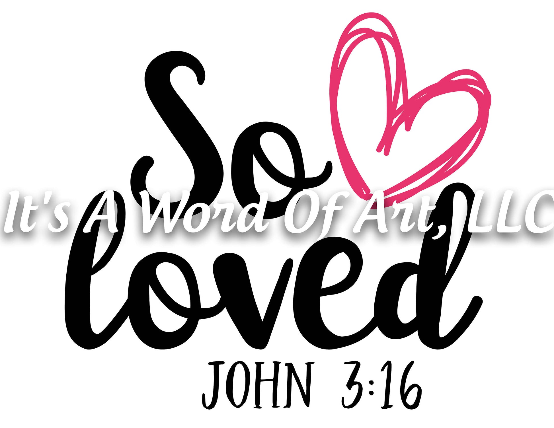 Valentines Day 7 - So Loved John 3:16 Heart - Sublimation Transfer Set/Ready To Press Sublimation Transfer/Sublimation Transfer