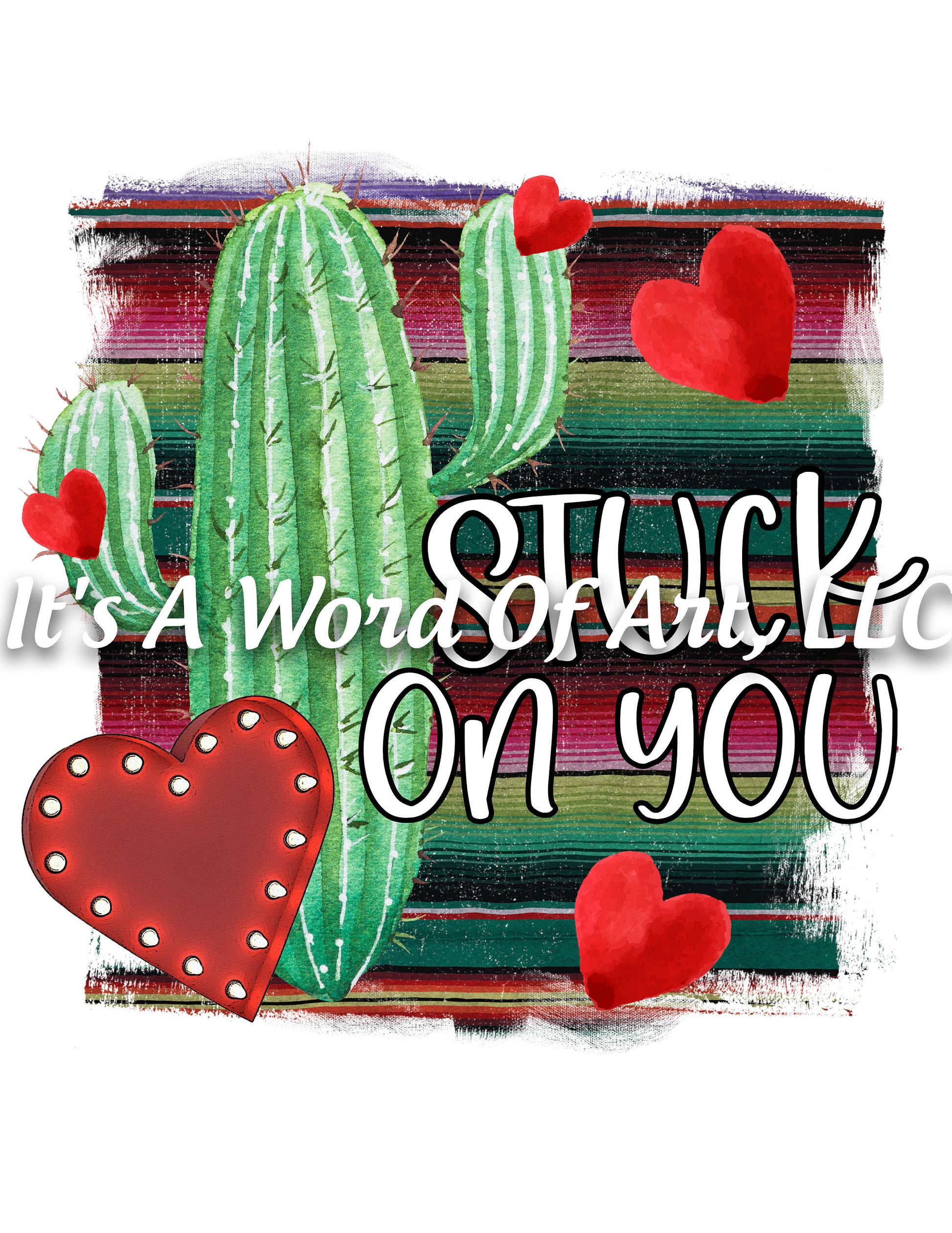 Valentines Day 11 - Stuck on You Cactus Serape Heart- Sublimation Transfer Set/Ready To Press Sublimation Transfer/Sublimation Transfer