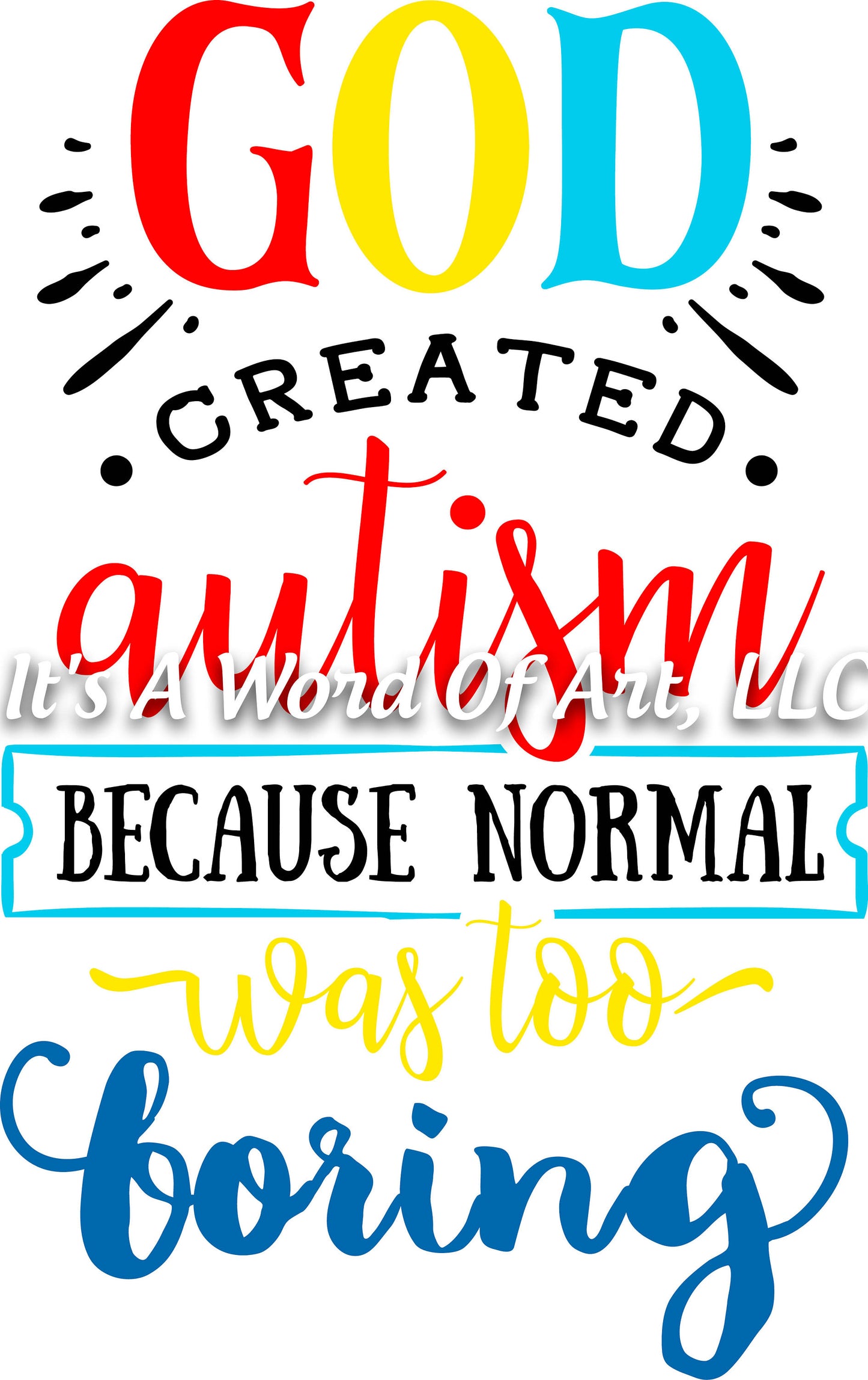 Autism 16 - God Created Autism Because Normal Was Too Boring Autism Awareness - Sublimation Transfer Set/Ready To Press Sublimation Transfer