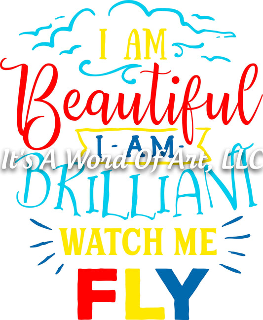 Autism 17 - I am Beautiful I am Brilliant Watch Me Fly Autism Awareness - Sublimation Transfer Set/Ready To Press Sublimation Transfer