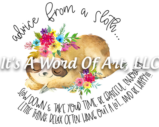 Animals 3 - Advice from a Sloth Slow Down & Take Your Time Be Grateful... - Sublimation Transfer Set/Ready To Press Sublimation Transfer