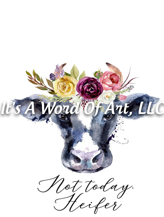 Animals 14 - Not Today Heifer Cute Rustic Floral Cow Cute Funny T-Shirt - Sublimation Transfer Set/Ready To Press Sublimation Transfer