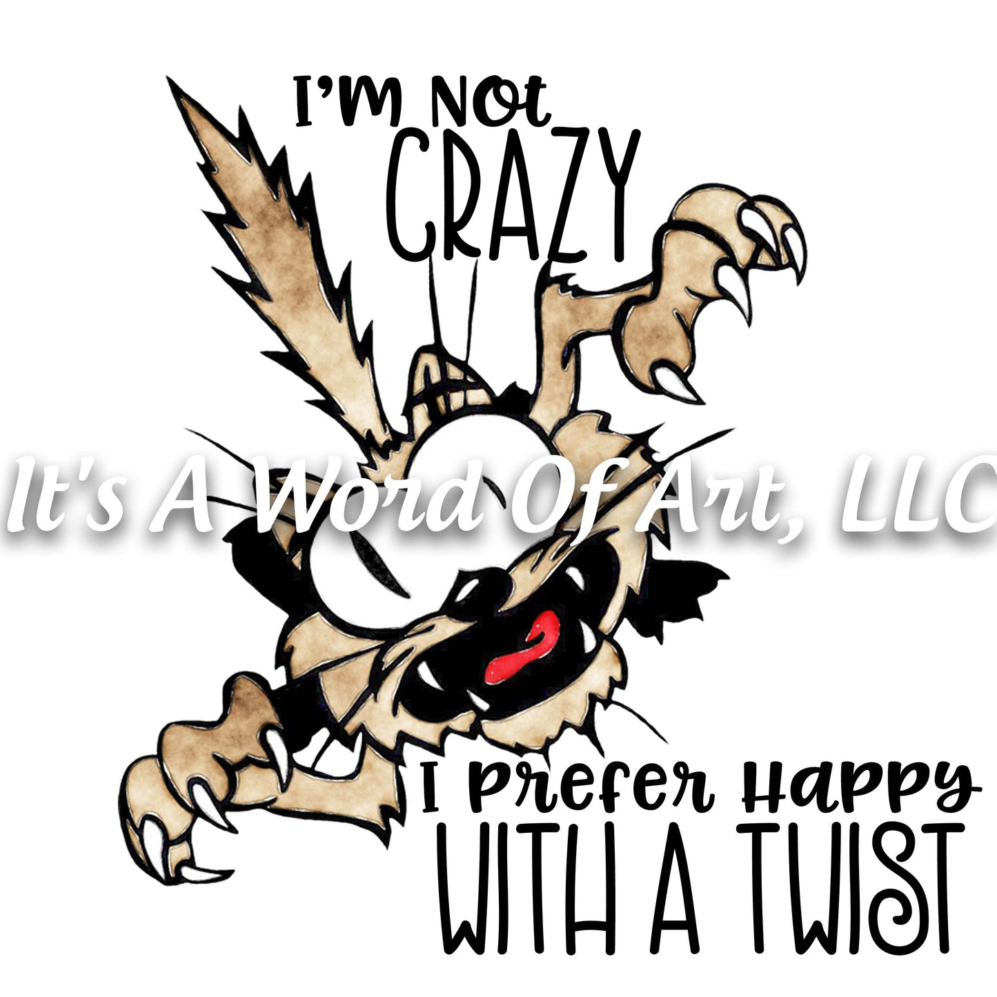 Animals 30 - I'm Not Crazy I Prefer Happy With a Twist Funny Cute T-Shirt - Sublimation Transfer Set/Ready To Press Sublimation Transfer