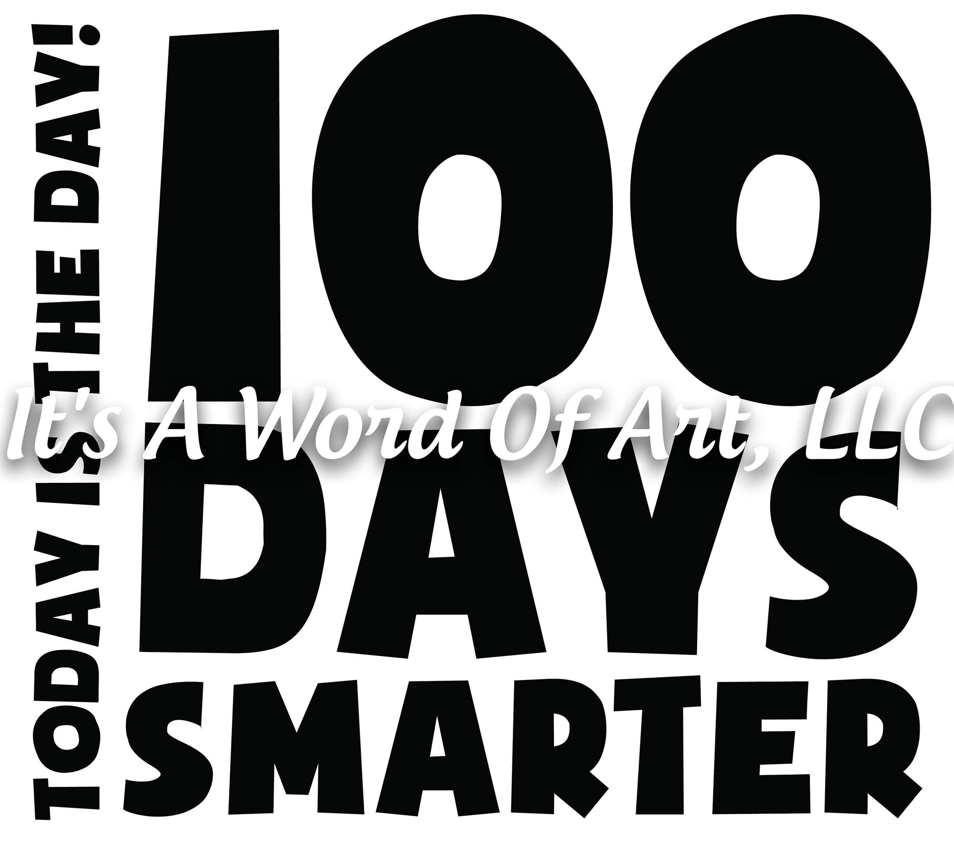 100 Days of School 5 - 100 Days Smarter Today is the Day - Sublimation Transfer Set/Ready To Press Sublimation Transfer/Sublimation Transfer