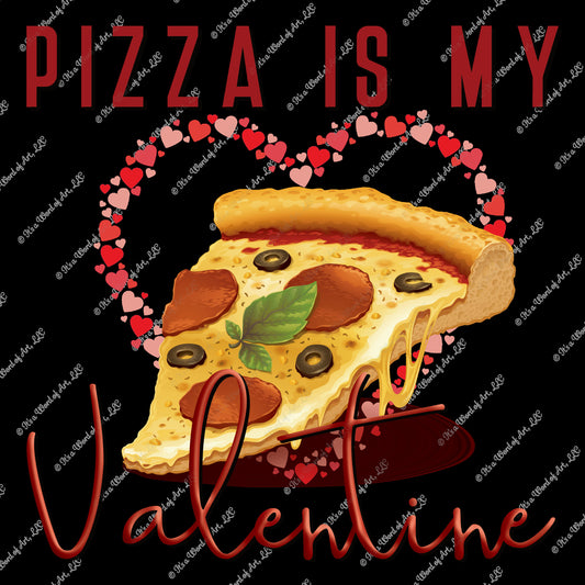 Valentines Day 80 - Pizza is my Valentine - Sublimation Transfer Set/Ready To Press Sublimation Transfer/Sublimation Transfer