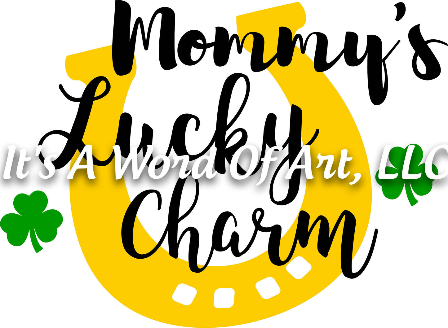 St. Patricks Day 16  - Mommy's Lucky Charm Horseshoe - Sublimation Transfer Set/Ready To Press Sublimation Transfer