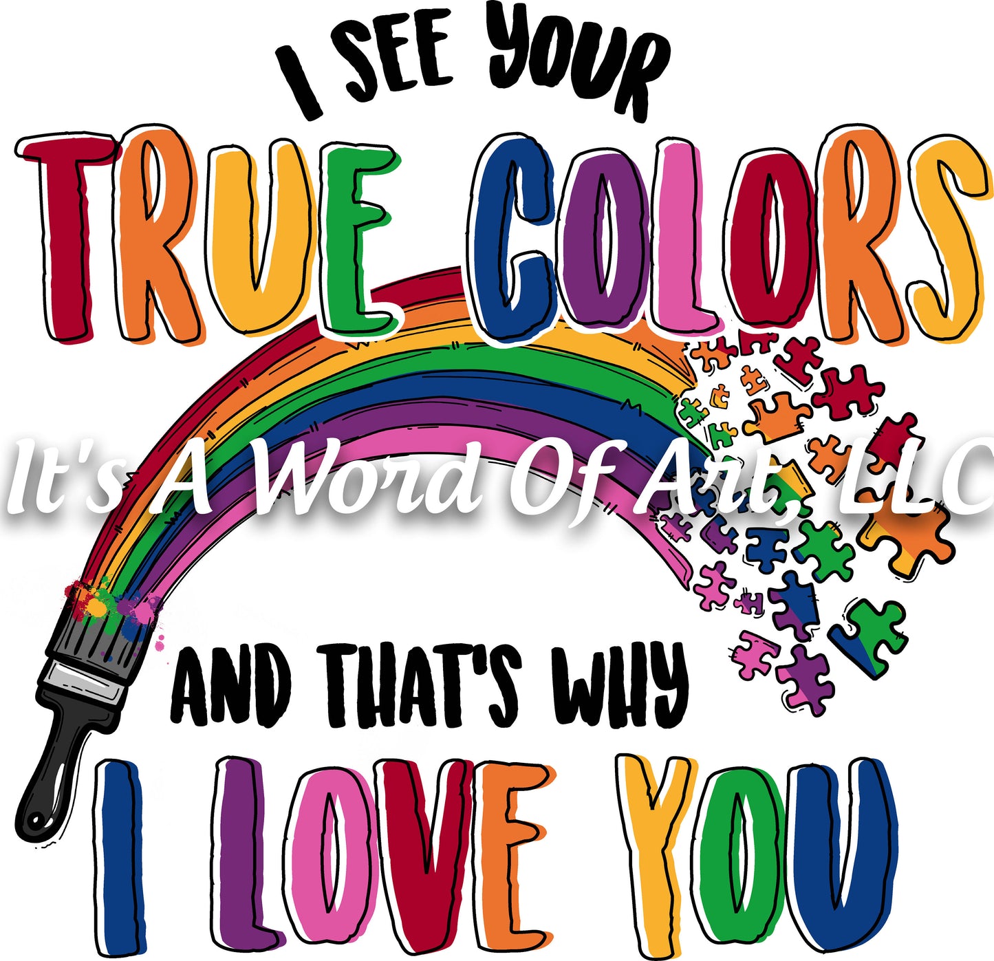 Autism 55 - I See Your True Colors And That's Why I Love You Rainbow - Sublimation Transfer Set/Ready To Press Sublimation Transfer