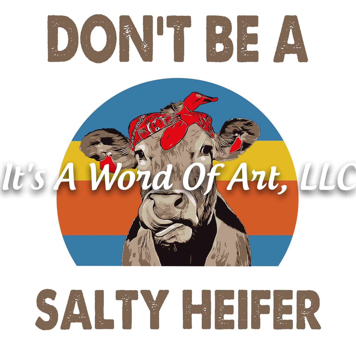 Animals 11 - Don't be a Salty Heifer Americana Rustic Cow Funny T-Shirt - Sublimation Transfer Set/Ready To Press Sublimation Transfer