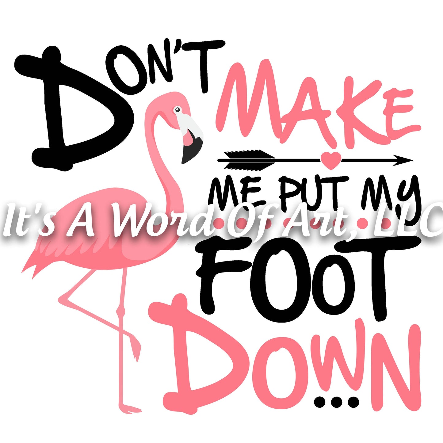 Animals 15 - Don't Make Me Put My Foot Down Flamingo Cute T-Shirt - Sublimation Transfer Set/Ready To Press Sublimation Transfer