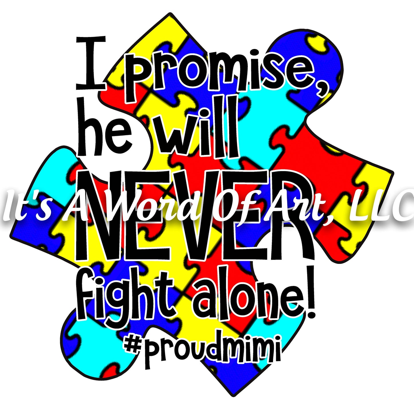 Autism 59 - I Promised He Will Never Fight Alone - Sublimation Transfer Set/Ready To Press Sublimation Transfer - Autism Mom - Puzzle Piece