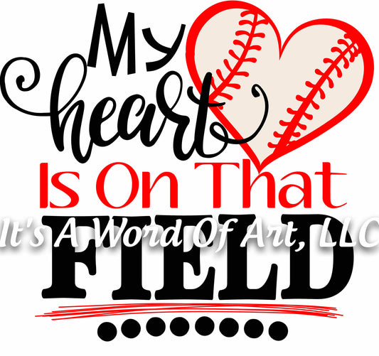 Baseball 16 - My Heart is on that Field Baseball Softball - Sublimation Transfer Set/Ready To Press Sublimation Transfer