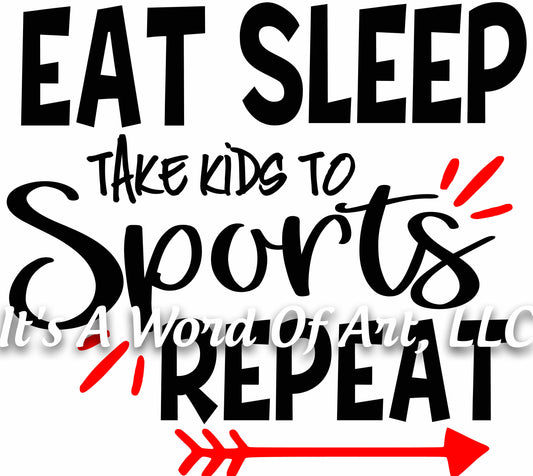 Baseball 19 - Eat Sleep Take Kids to Sports Repeat Baseball Softball Football - Sublimation Transfer Set/Ready To Press Sublimation Transfer