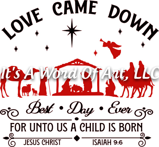 Christmas 307 - Love Came Down for Unto us a Child is Born Manger Scene - Sublimation Transfer Set/Ready To Press Sublimation Transfer