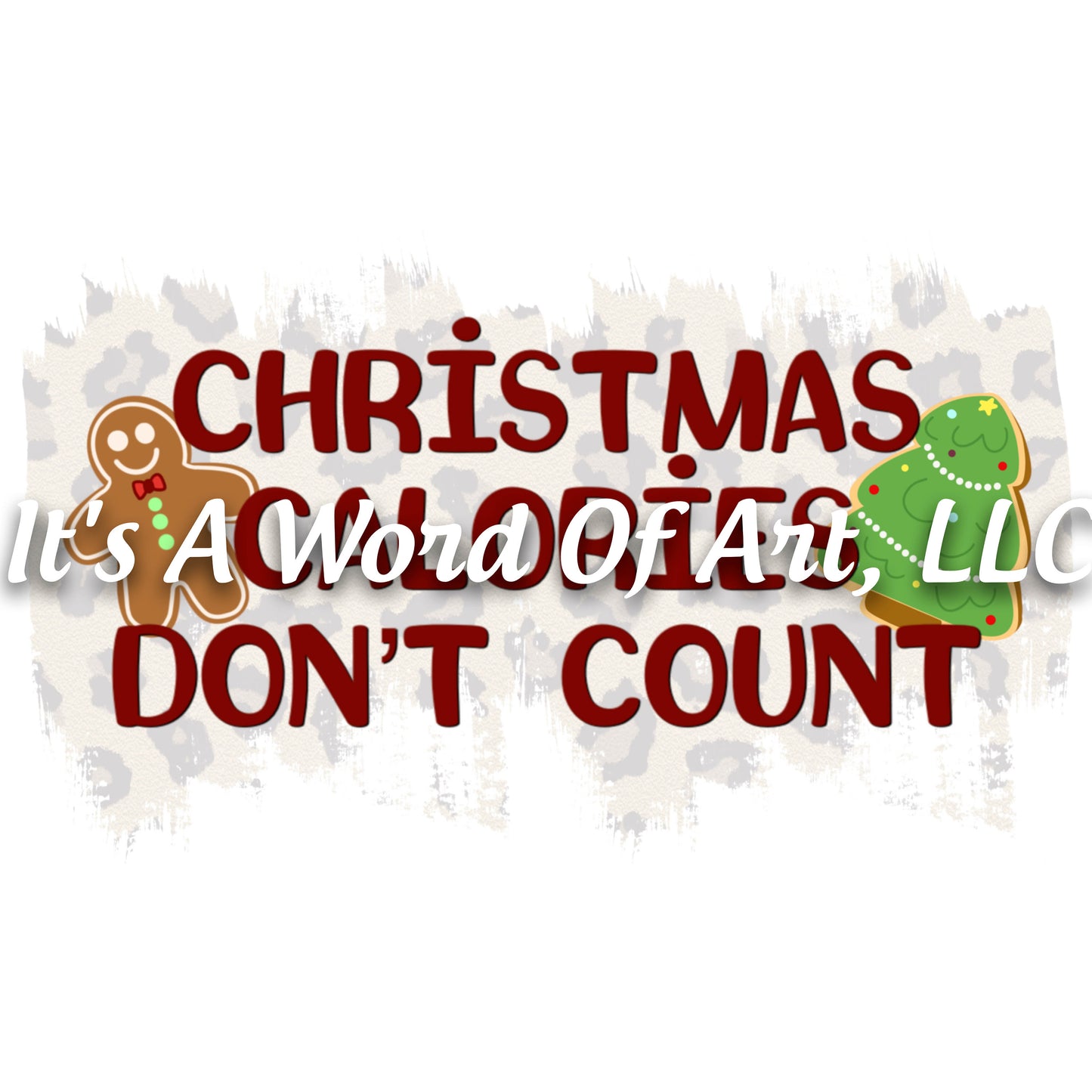 Christmas 320 - Christmas Calories Don't Count Christmas Cookies - Sublimation Transfer Set/Ready To Press Sublimation Transfer