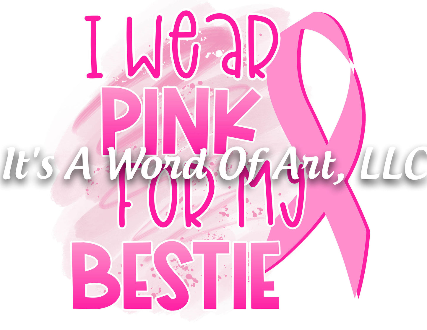 Breast Cancer Awareness 04 - I Wear Pink for My Bestie Awareness Ribbon - Sublimation Transfer Set/Ready To Press Sublimation Transfer