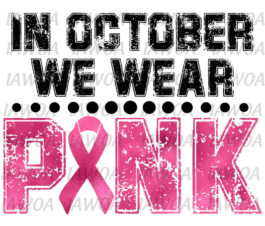 Breast Cancer Awareness 39 - In October We Wear Pink Awareness Ribbon - Sublimation Transfer Set/Ready To Press Sublimation Transfer