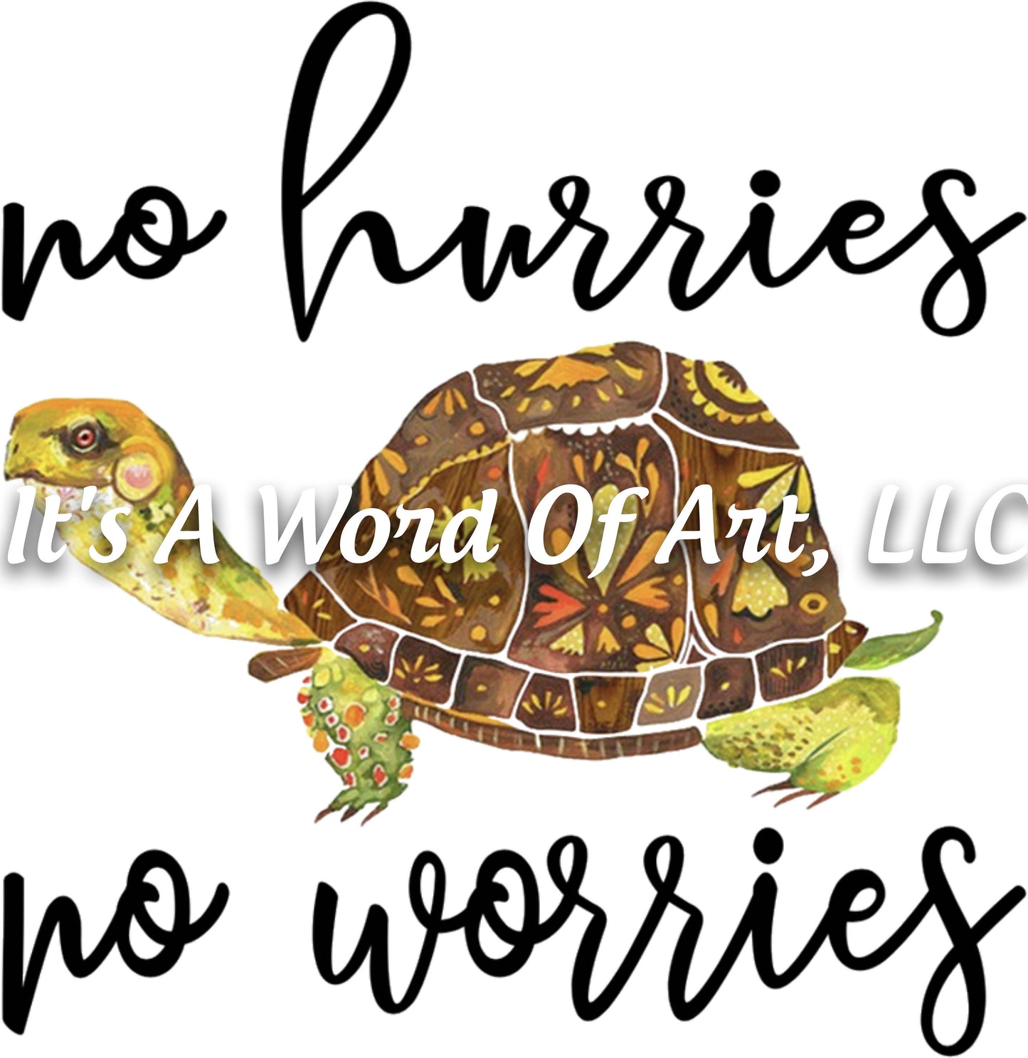 Animals 43 - No Hurries No Worries Turtle Tortoise Cute Funny T-Shirt - Sublimation Transfer Set/Ready To Press Sublimation Transfer