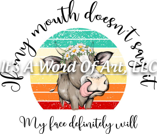 Animals 47 - If My Mouth doesn't Say It my Face Definitely Will Funny T-Shirt - Sublimation Transfer Set/Ready To Press Sublimation Transfer