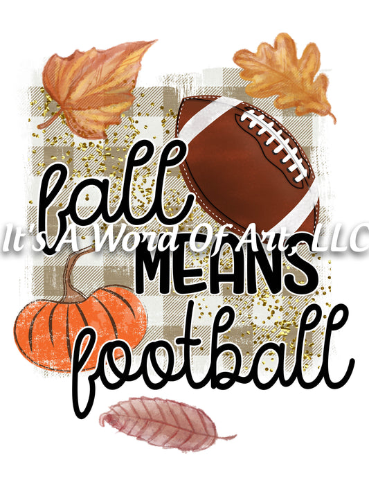 Football 05 - Fall Means Football Plaid Pumpkin Football Season - Sublimation Transfer Set/Ready To Press Sublimation Transfer Sub Transfer3