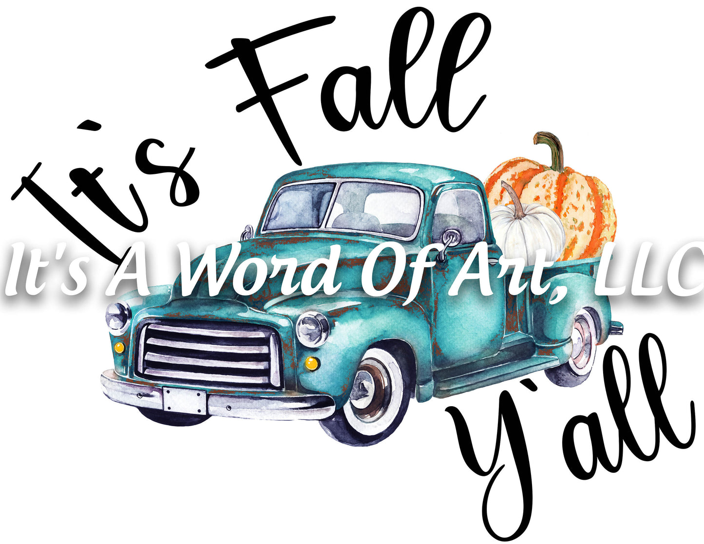 Fall 38 - It's Fall Y'all Old Pickup Truck Leaves Leaves Autumn - Sublimation Transfer Set/Ready To Press Sublimation Transfer Sub Transfer