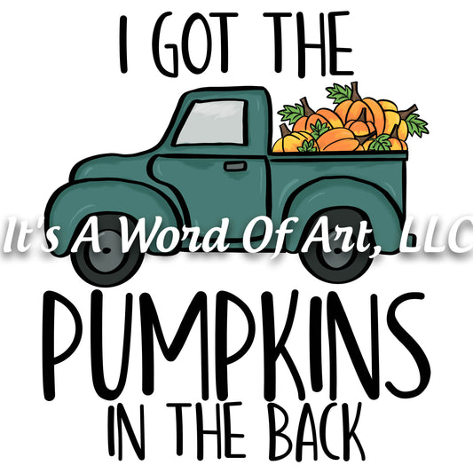 Fall 46 - I Got the Pumpkins in the Back Leaves Autumn - Sublimation Transfer Set/Ready To Press Sublimation Transfer Sub Transfer