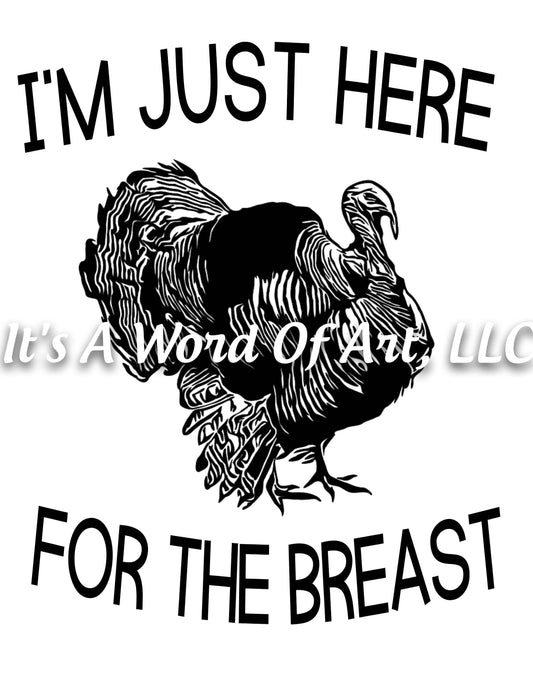 Fall 87 - I'm just Here for the Breast Turkey Autumn Fall Vibes - Sublimation Transfer Set/Ready To Press Sublimation Transfer Sub Transfer