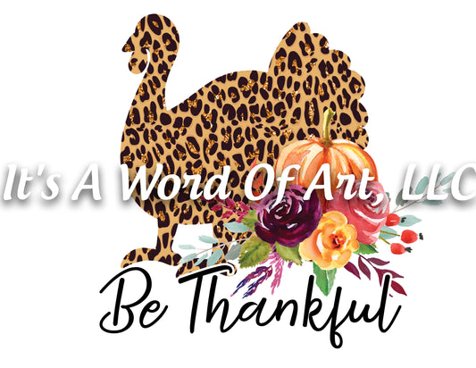 Fall 88 - Be Thankful Turkey Leopard Print Autumn Fall Vibes - Sublimation Transfer Set/Ready To Press Sublimation Transfer Sub Transfer