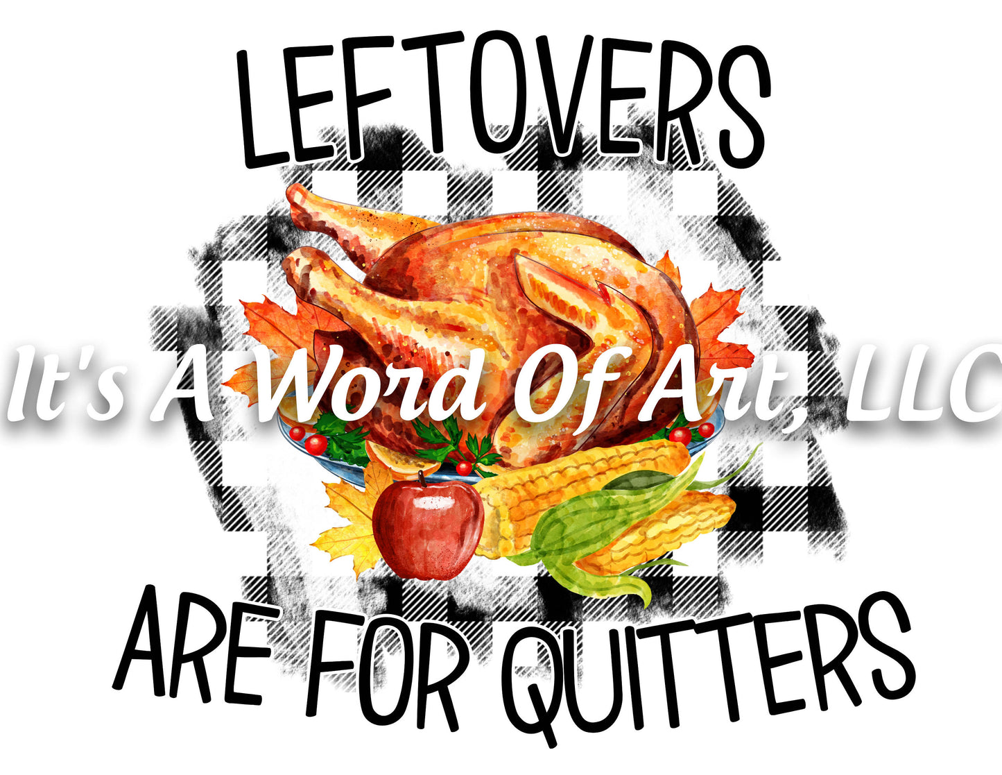 Fall 100 - Leftovers are for Quitters Turkey Family Autumn - Sublimation Transfer Set/Ready To Press Sublimation Transfer Sub Transfer