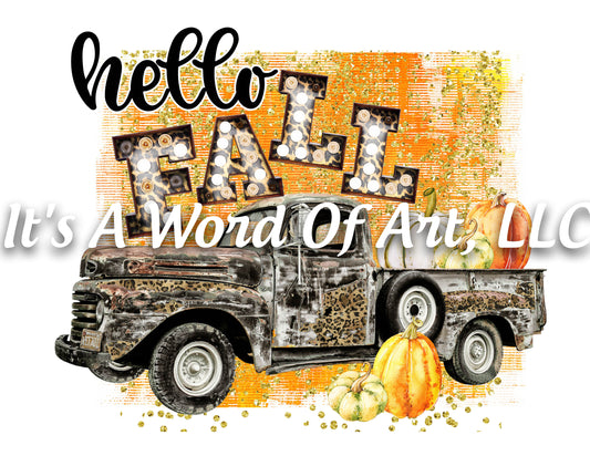 Fall 18 - Hello Fall Old Rustic Truck Fall Leaves Autumn - Sublimation Transfer Set/Ready To Press Sublimation Transfer Sub Transfer