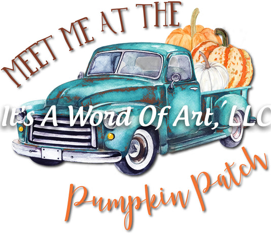 Fall 39 - Meet Me at the Pumpkin Patch Old Pickup Truck Autumn - Sublimation Transfer Set/Ready To Press Sublimation Transfer Sub Transfer
