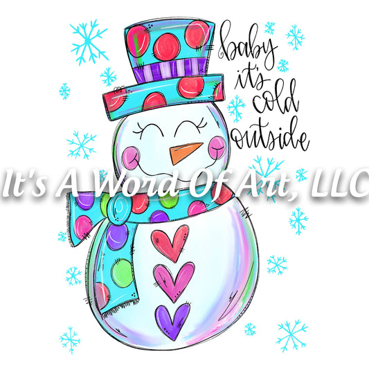 Christmas 324 - Baby its cold outside Snowman Hearts Winter Carol  - Sublimation Transfer Set/Ready To Press Sublimation Transfer